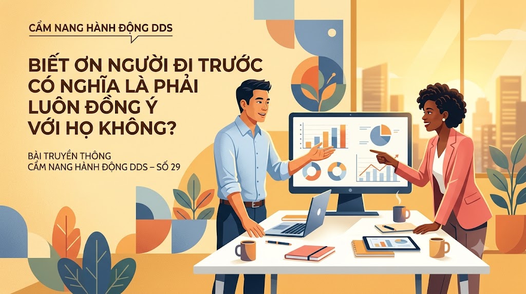 BIẾT ƠN NGƯỜI ĐI TRƯỚC CÓ NGHĨA LÀ PHẢI LUÔN ĐỒNG Ý VỚI HỌ KHÔNG?